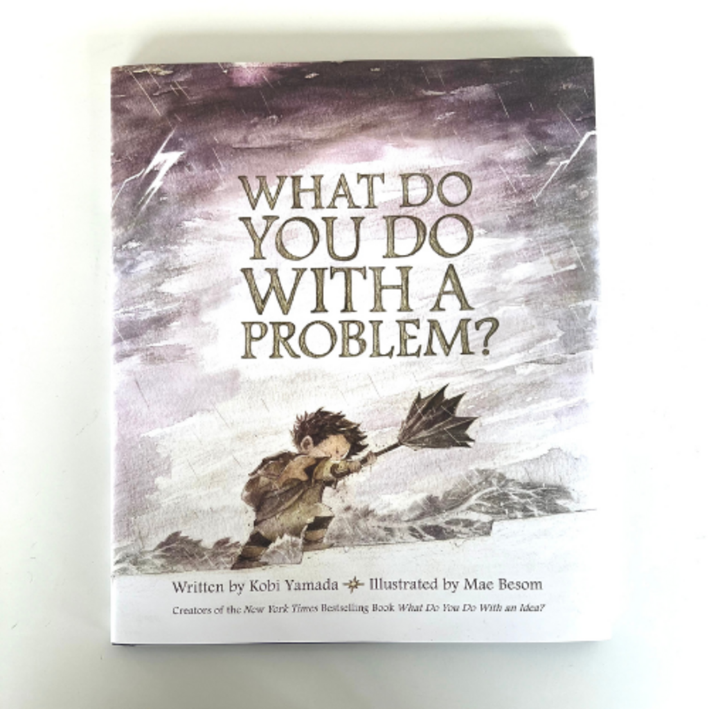 What Do You Do With a Problem?